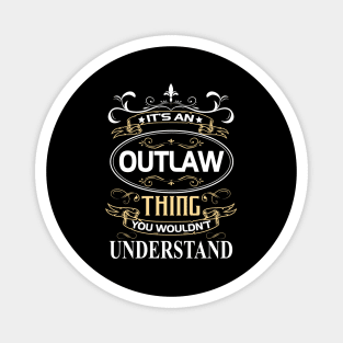 Outlaw Name Shirt It's An Outlaw Thing You Wouldn't Understand Magnet